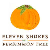 eleven shakes of a persimmon tree